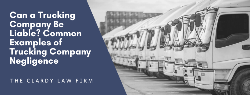Can a Trucking Company Be Liable? Common Examples of Trucking Company Negligence